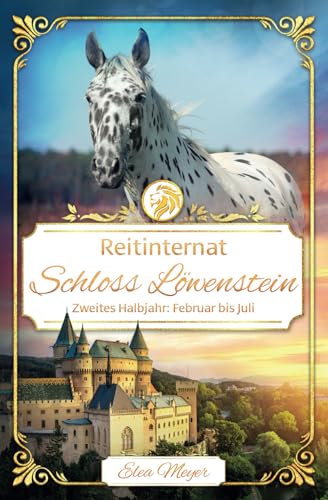Reitinternat Schloss Löwenstein (Sammelband 2): Zweites Halbjahr: Februar bis Juli von Independently published