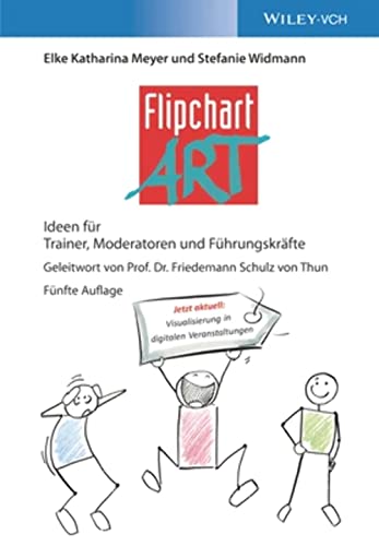 FlipchartArt: Ideen für Trainer, Moderatoren und Führungskräfte von Wiley