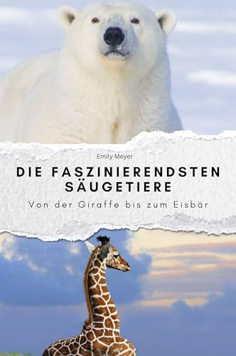 Die faszinierendsten Säugetiere - Das perfekte Geschenk für Männer und Frauen zu Weihnachten und Geburtstag: Von der Giraffe bis zum Eisbär von FlipFlop