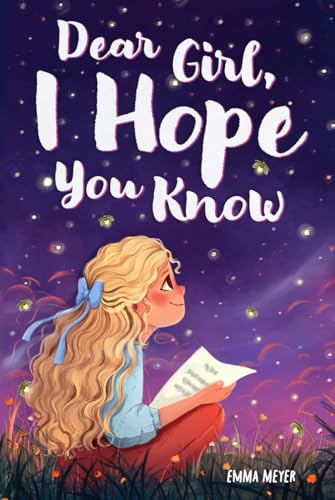 Dear Girl, I Hope You Know: An Inspiring Short Chapter Book for Kids to Boost Confidence, Courage, and Self-Esteem (Empowering Chapter Books for 6 to 10 Year Old Girls) von LittleBigPage