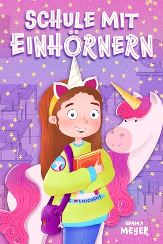 Schule mit Einhörnern: Ein inspirierendes Kinderbuch über Wachstumsmentalität, innere Stärke und Selbstvertrauen – Ideal als Geschenk für Ihre wunderbares Mädchen