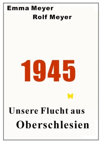 Unsere Flucht aus Oberschlesien: Eine Dokumentation von CreateSpace Independent Publishing Platform
