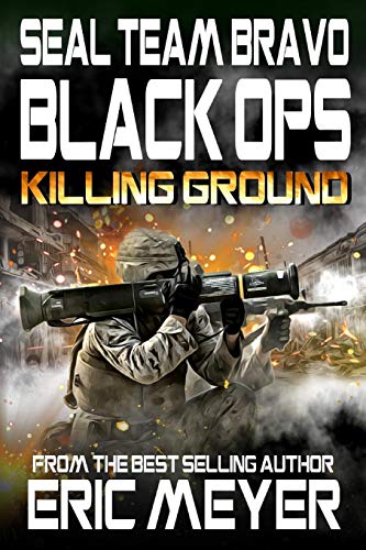 SEAL Team Bravo: Black Ops – Killing Ground von Independently Published