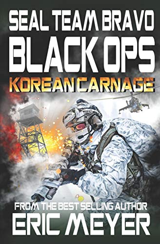 SEAL Team Bravo: Black Ops – Korean Carnage von Independently Published