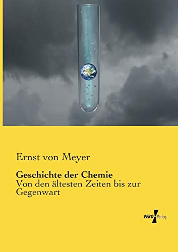 Geschichte der Chemie: Von den aeltesten Zeiten bis zur Gegenwart: Von den ältesten Zeiten bis zur Gegenwart