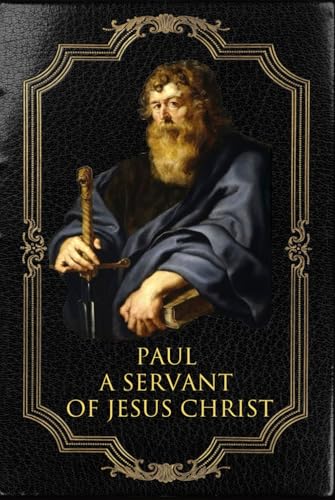 Paul A Servant of Jesus Christ von Independently published