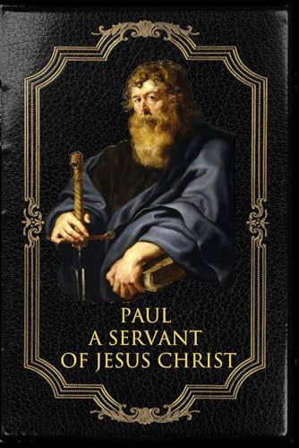 Paul A Servant of Jesus Christ von Independently published