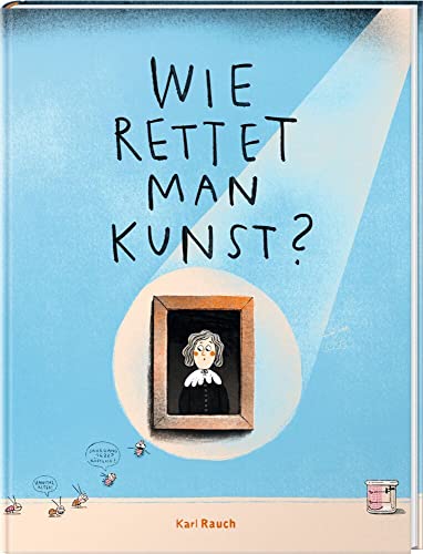 Wie rettet man Kunst?: Über Geheimnisse, Gefahren und Restaurierungsarbeiten Wie rettet man Kunst?: Über Geheimnisse, Gefahren und Restaurierungsarbeiten