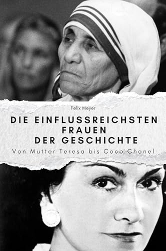 Die einflussreichsten Frauen der Geschichte - Das perfekte Geschenk für Männer und Frauen zu Weihnachten und Geburtstag: Von Mutter Teresa bis Coco Chanel von FlipFlop