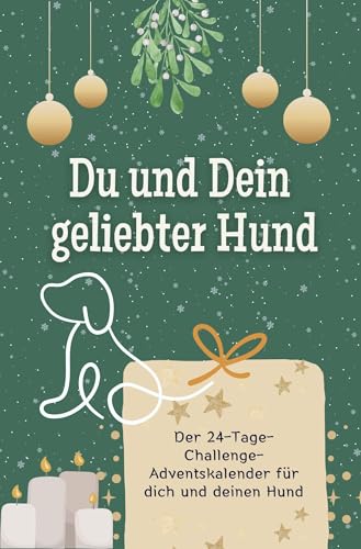 Du und Dein geliebter Hund - Das perfekte Geschenk für Frauen und Männer 2024: Der 24-Tage-Challenge-Adventskalender für dich und deinen Hund von FlipFlop