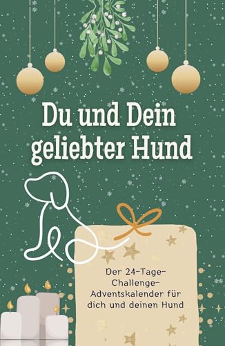 Du und Dein geliebter Hund - Hochwertige Hardcover-Ausgabe - das perfekte Geschenk 2024: Der 24-Tage-Challenge-Adventskalender für dich und deinen Hund von FlipFlop