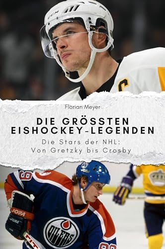 Die größten Eishockey-Legenden - Das perfekte Geschenk für Männer und Frauen zu Weihnachten und Geburtstag: Die Stars der NHL: Von Gretzky bis Crosby von FlipFlop