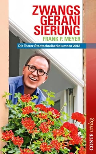 Zwangsgeranisierung: Die Trierer Stadtschreiberkolumnen 2012
