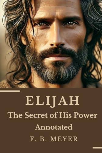 ELIJAH: The Secret of His Power von Independently published