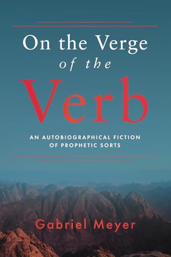 On the Verge of the Verb: An Autobiographical Fiction of Prophetic Sorts von Red Elixir