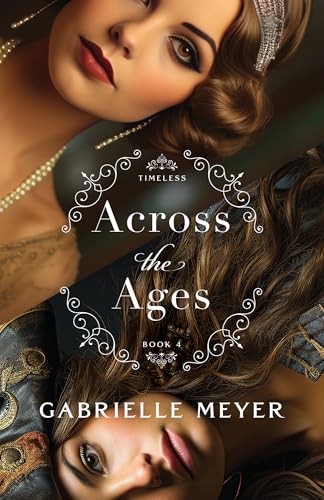 Across the Ages (Timeless, 4, Band 4) von Baker Publishing Group