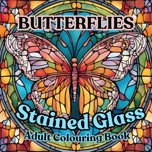 Stained Glass Adult Colouring Book- Butterflies: 35 Beautiful patterns for relaxation and creativity (Stained Glass Adult Colouring Books) von Independently published