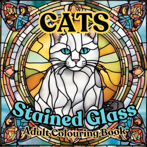 Stained Glass Adult Colouring Book- Cats: 35 Elegant Designs For The Creative Cat-lover (Stained Glass Adult Colouring Books) von Independently published