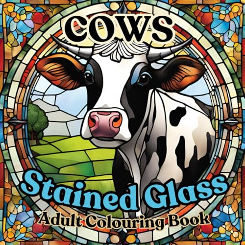 Stained Glass Adult Colouring Book- Cows: 35 unique patterns to inspire creativity and spark joy (Stained Glass Adult Colouring Books)