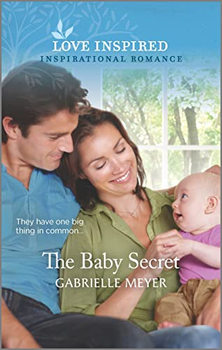 The Baby Secret: An Uplifting Inspirational Romance (Love Inspired)