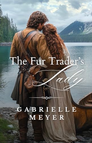 The Fur Trader's Lady (Ladies of the Wilderness) von Belle May Press