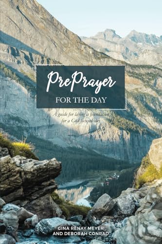 PrePrayer for the Day: A guide for laying a foundation for a God-focused day von Onward by Faith Publishing