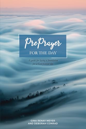 PrePrayer for the Day: A guide for laying a foundation for a God-focused day von Onward by Faith Publishing