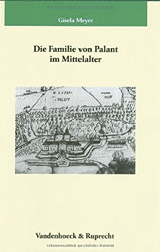 Die Familie von Palant im Mittelalter (Veröffentlichungen des Max-Planck-Instituts für Geschichte, Band 202) von Vandenhoeck & Ruprecht