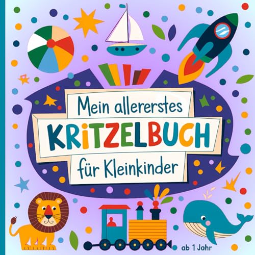 Main allererstes Kritzelbuch ab 1 Jahr: Erstes Malbuch für Kleinkinder ab 1 Jahr mit liebevoll gestalteten, einfachen und großen Motiven zum Kritzeln und Ausmalen von Independently published