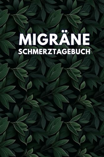 Schmerztagebuch Migräne: Kopfschmerztagebuch zum Ausfüllen und Dokumentieren von Migräneanfällen
