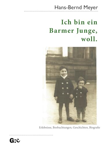 Ich bin ein Barmer Junge, woll: Erlebnisse, Beobachtungen, Geschichten, Biografie (Edition der Erinnerungen)