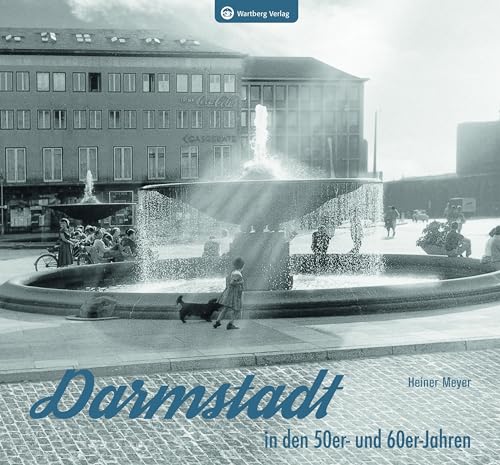 Darmstadt in den 50er- und 60er-Jahren: Historischer Bildband von Wartberg