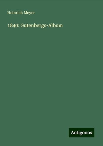 1840: Gutenbergs-Album von Antigonos Verlag