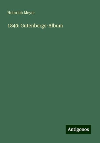 1840: Gutenbergs-Album von Antigonos Verlag