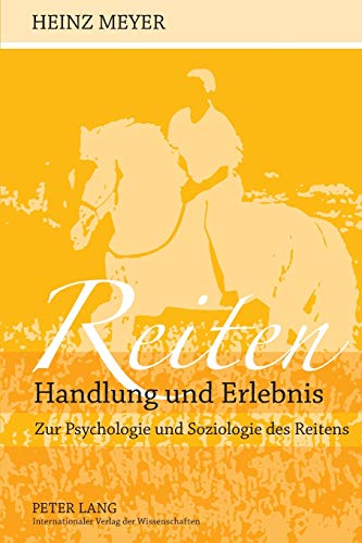 Reiten- Handlung und Erlebnis: Zur Psychologie und Soziologie des Reitens