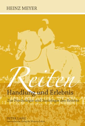 Reiten- Handlung und Erlebnis: Zur Psychologie und Soziologie des Reitens von Lang, Peter GmbH