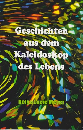 Geschichten aus dem Kaleidoskop des Lebens von Isensee, Florian, GmbH