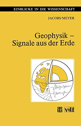 Geophysik - Signale aus der Erde (Einblicke in die Wissenschaft) (German Edition)