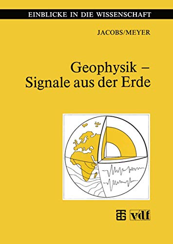 Geophysik - Signale aus der Erde (Einblicke in die Wissenschaft) (German Edition)