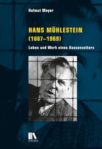 Hans Mühlestein (1887–1969): Leben und Werk eines Aussenseiters