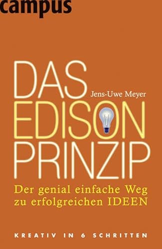 Das Edison-Prinzip: Der genial einfache Weg zu erfolgreichen Ideen Das Edison-Prinzip: Der genial einfache Weg zu erfolgreichen Ideen