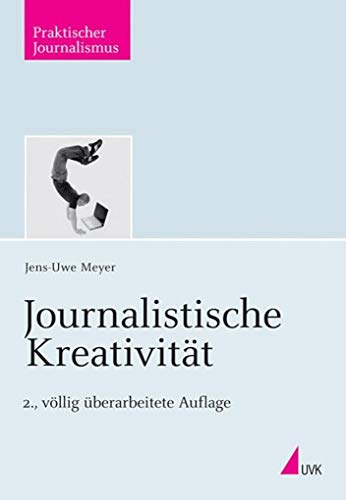 Journalistische Kreativität (Praktischer Journalismus) von Herbert von Halem Verlag