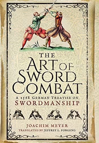 Art of Sword Combat: 1568 German Treatise on Swordmanship: A 1568 German Treatise on Swordmanship