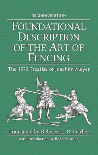 Foundational Description of the Art of Fencing: The 1570 Treatise of Joachim Meyer (Reading Edition) von HEMA Bookshelf