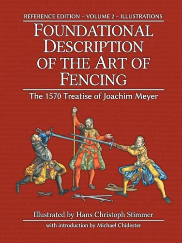 Foundational Description of the Art of Fencing: The 1570 Treatise of Joachim Meyer (Reference Edition Vol. 2) von HEMA Bookshelf