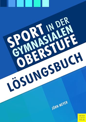 Sport in der gymnasialen Oberstufe: Lösungsbuch von Meyer & Meyer
