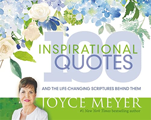 100 Inspirational Quotes: And the Life-Changing Scriptures Behind Them 100 Inspirational Quotes: And the Life-Changing Scriptures Behind Them
