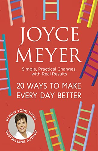 20 Ways to Make Every Day Better: Simple, Practical Changes with Real Results