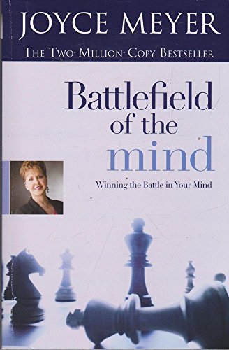 Battlefield of the Mind: Winning the Battle in Your Mind Battlefield of the Mind: Winning the Battle in Your Mind