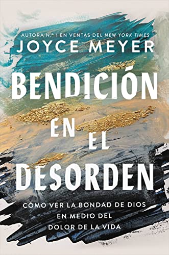 Bendición en el desorden: Cómo ver la bondad de Dios en medio del dolor de la vida Bendición en el desorden: Cómo ver la bondad de Dios en medio del dolor de la vida